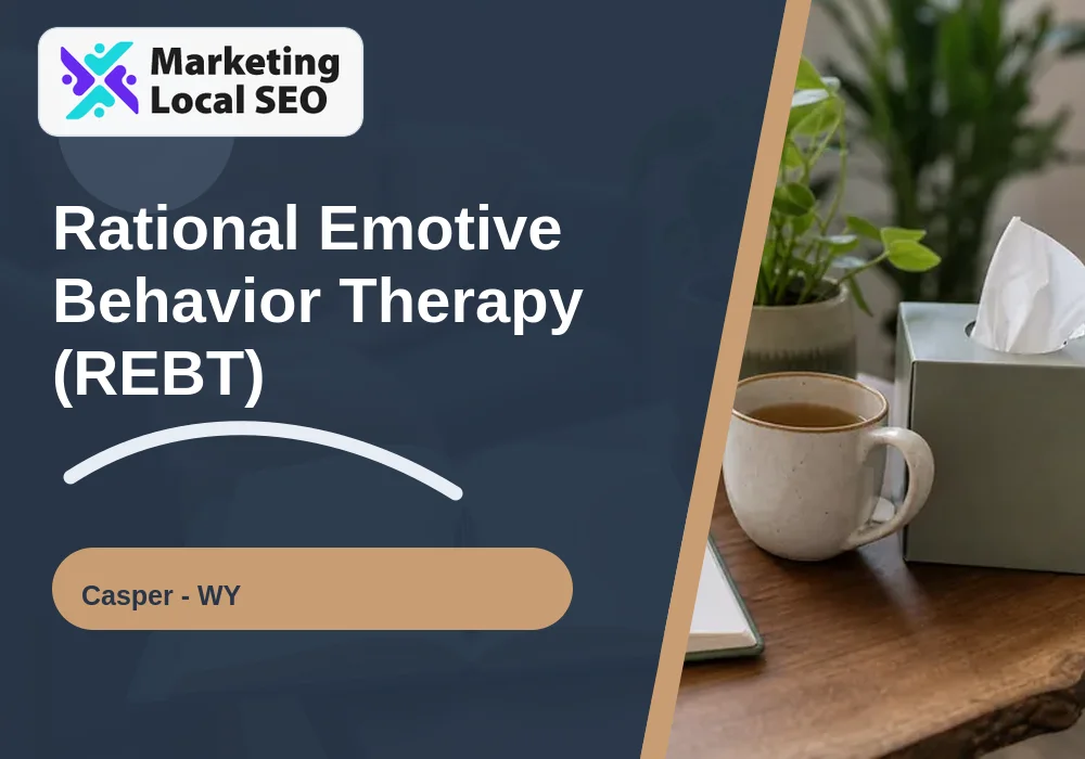 Rational Emotive Behavior Therapy (REBT) in Casper, WY