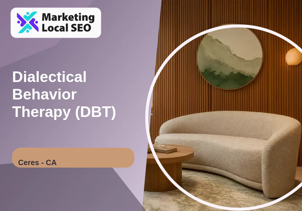 Dialectical Behavior Therapy (DBT) in Ceres, CA