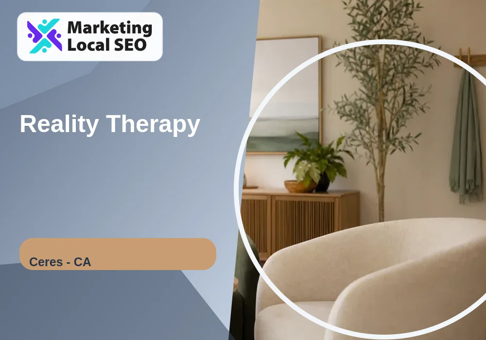 Reality Therapy in Ceres, CA