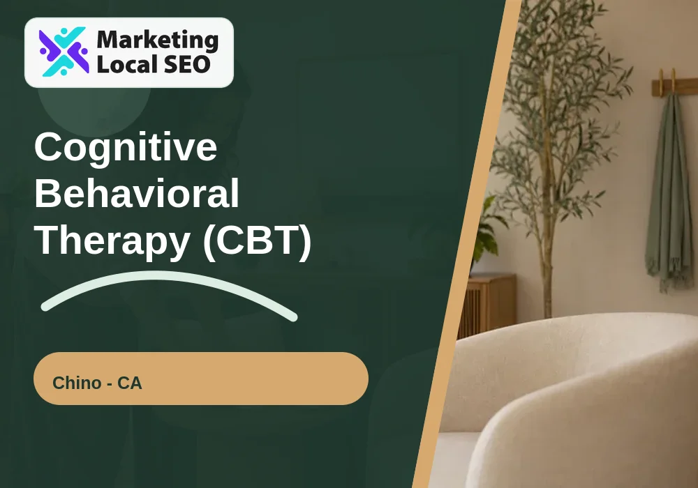 Cognitive Behavioral Therapy (CBT) in Chino, CA