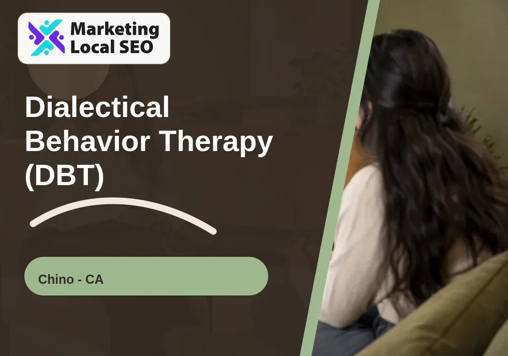 Dialectical Behavior Therapy (DBT) in Chino, CA