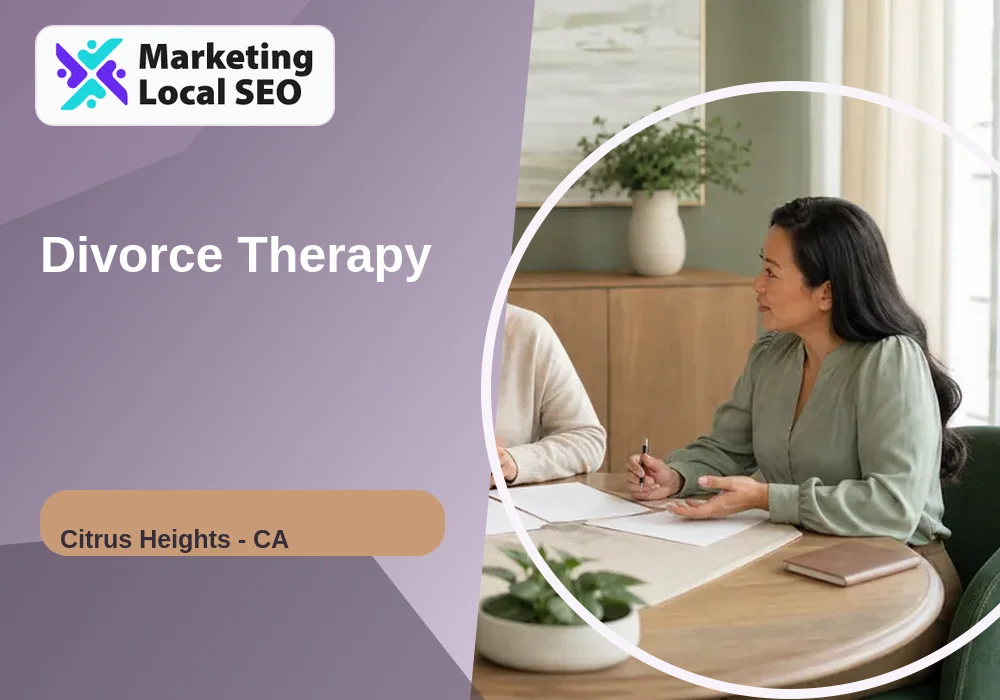 Divorce Therapy in Citrus Heights, CA