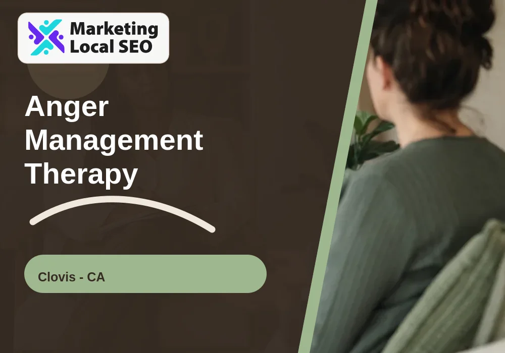 Anger Management Therapy in Clovis, CA