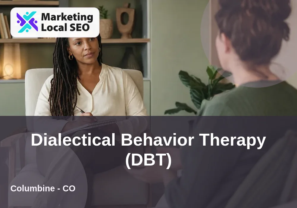 Dialectical Behavior Therapy (DBT) in Columbine, CO