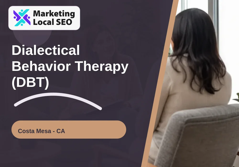 Dialectical Behavior Therapy (DBT) in Costa Mesa, CA