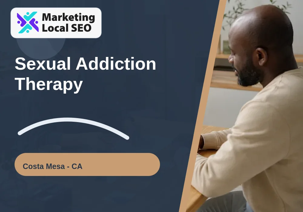 Sexual Addiction Therapy in Costa Mesa, CA