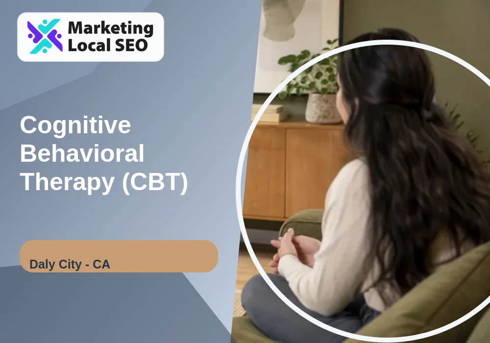 Cognitive Behavioral Therapy (CBT) in Daly City, CA