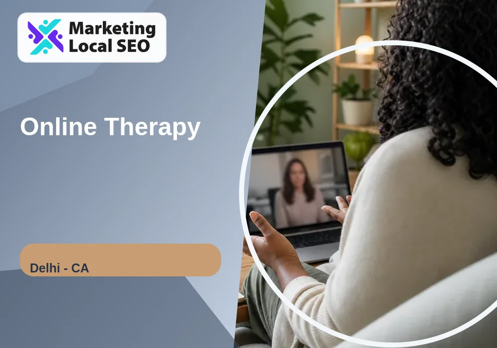 Online Therapy in Delhi, CA