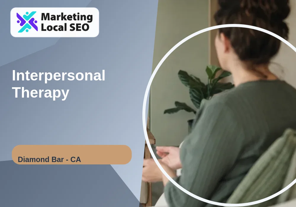 Interpersonal Therapy in Diamond Bar, CA