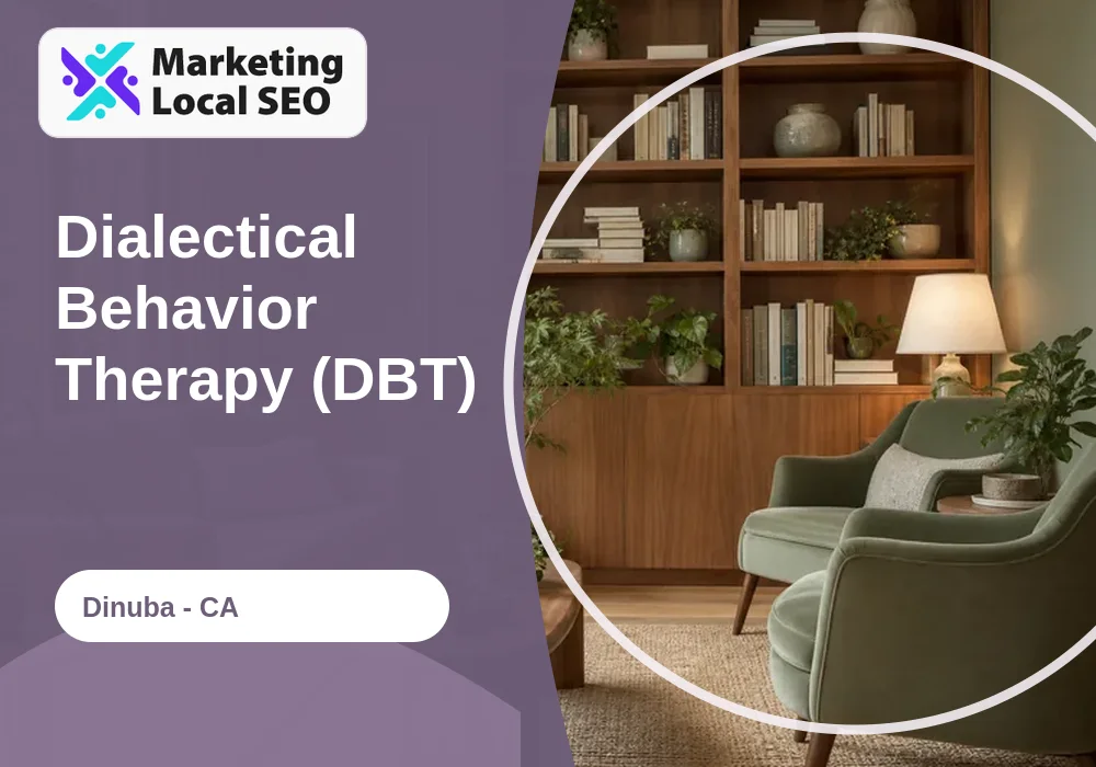 Dialectical Behavior Therapy (DBT) in Dinuba, CA