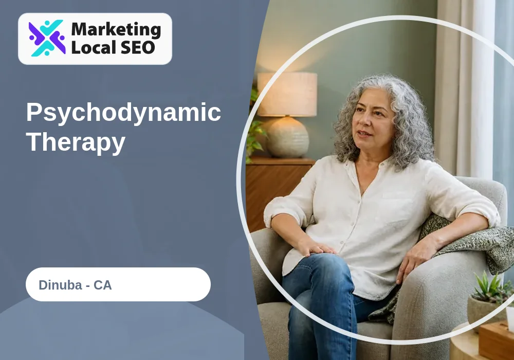 Psychodynamic Therapy in Dinuba, CA