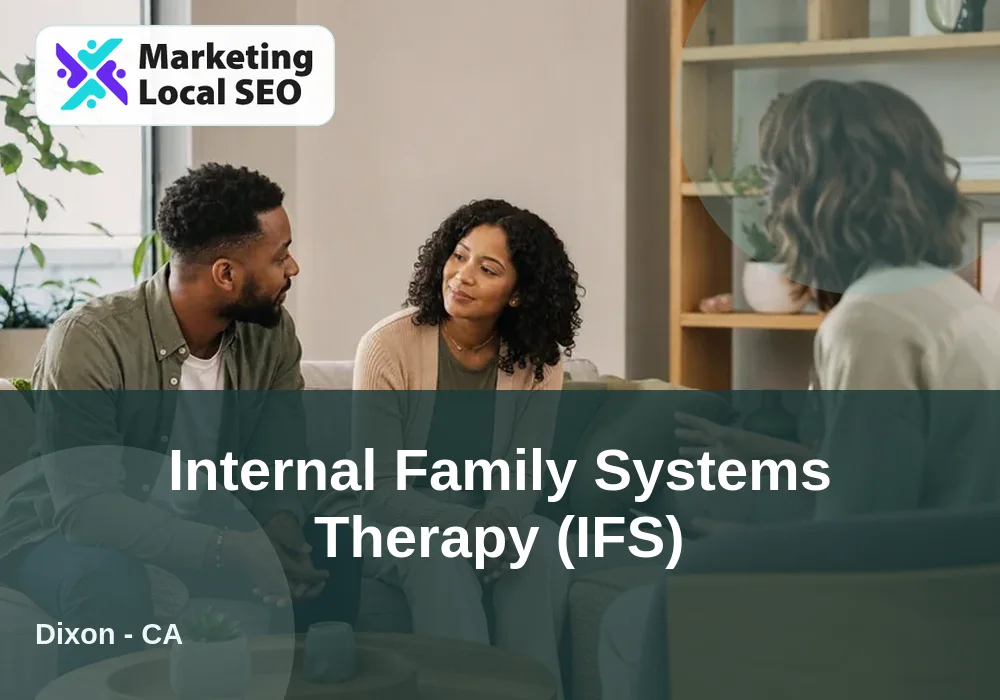 Internal Family Systems Therapy (IFS) in Dixon, CA