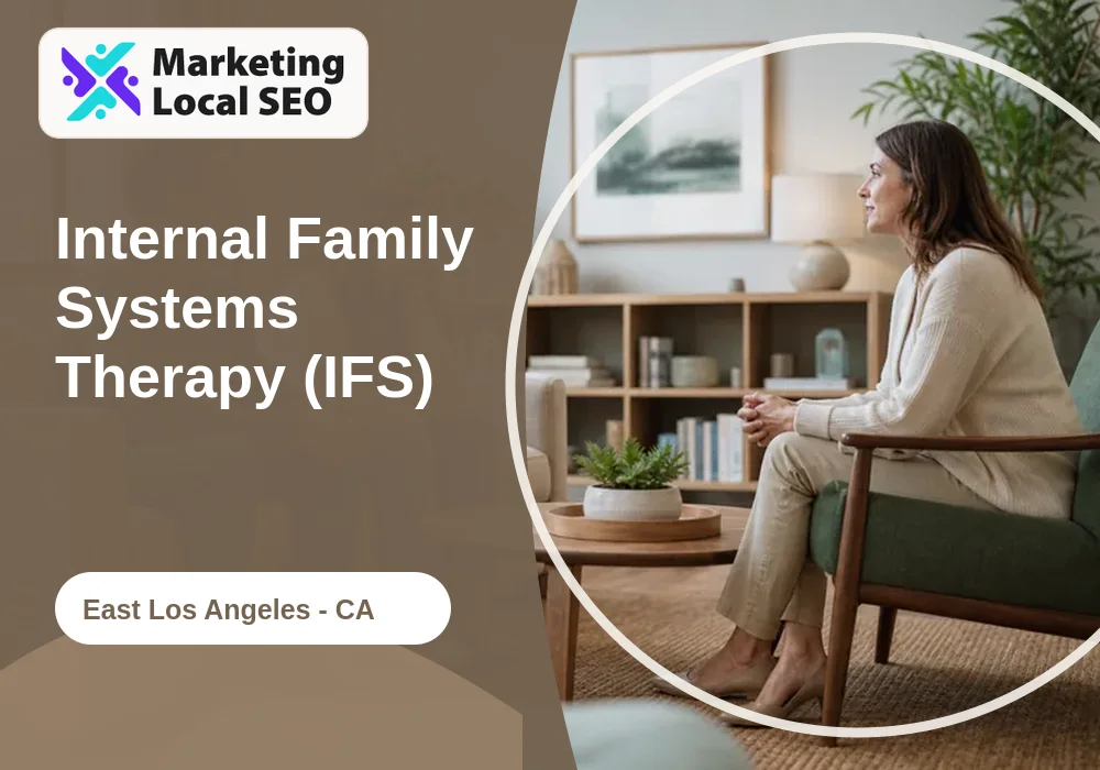 Internal Family Systems Therapy (IFS) in East Los Angeles, CA