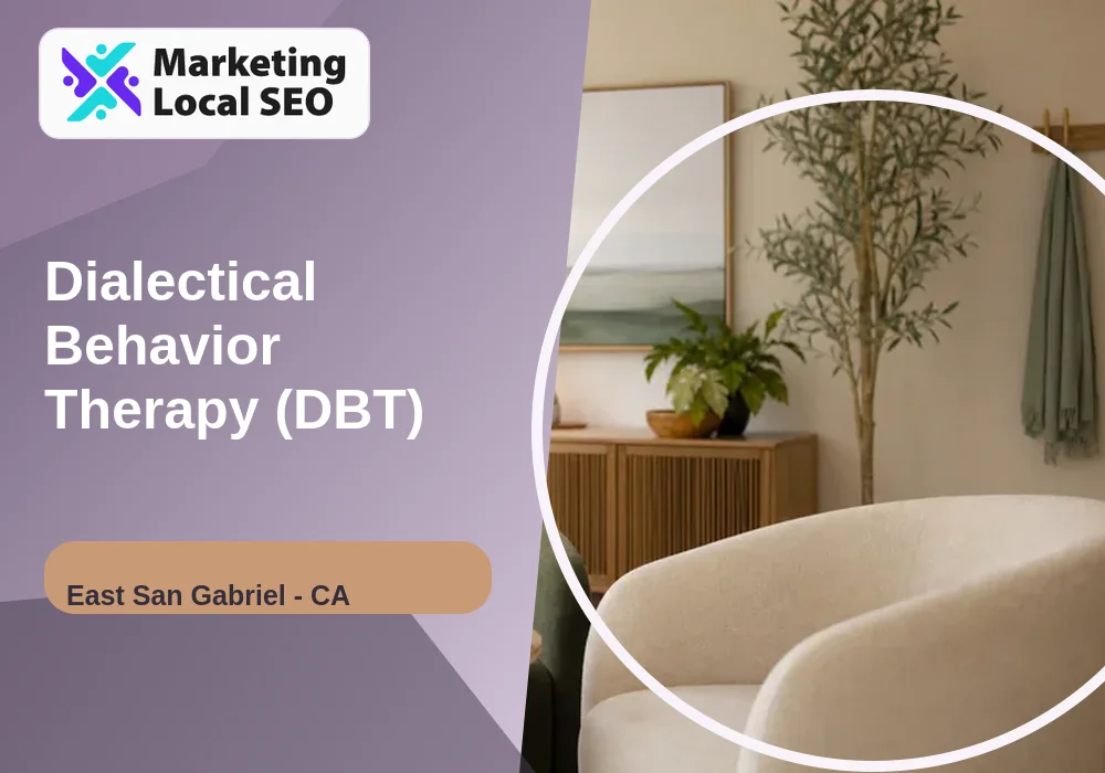 Dialectical Behavior Therapy (DBT) in East San Gabriel, CA