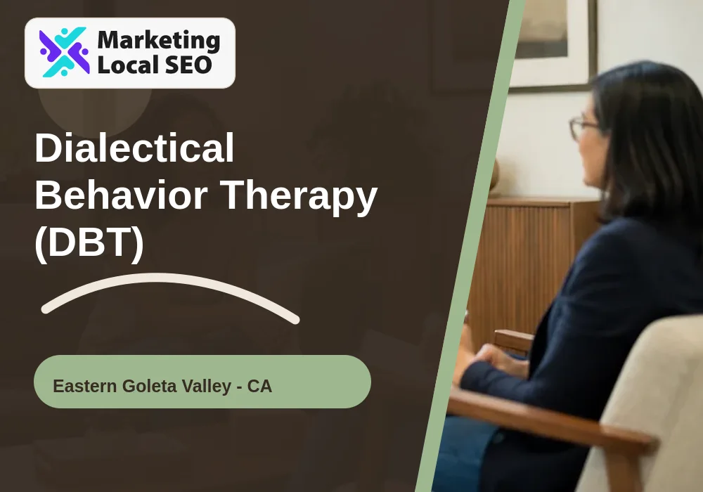 Dialectical Behavior Therapy (DBT) in Eastern Goleta Valley, CA