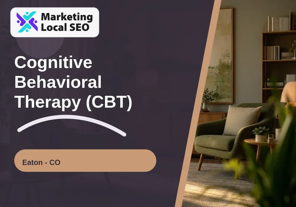 Cognitive Behavioral Therapy (CBT) in Eaton, CO