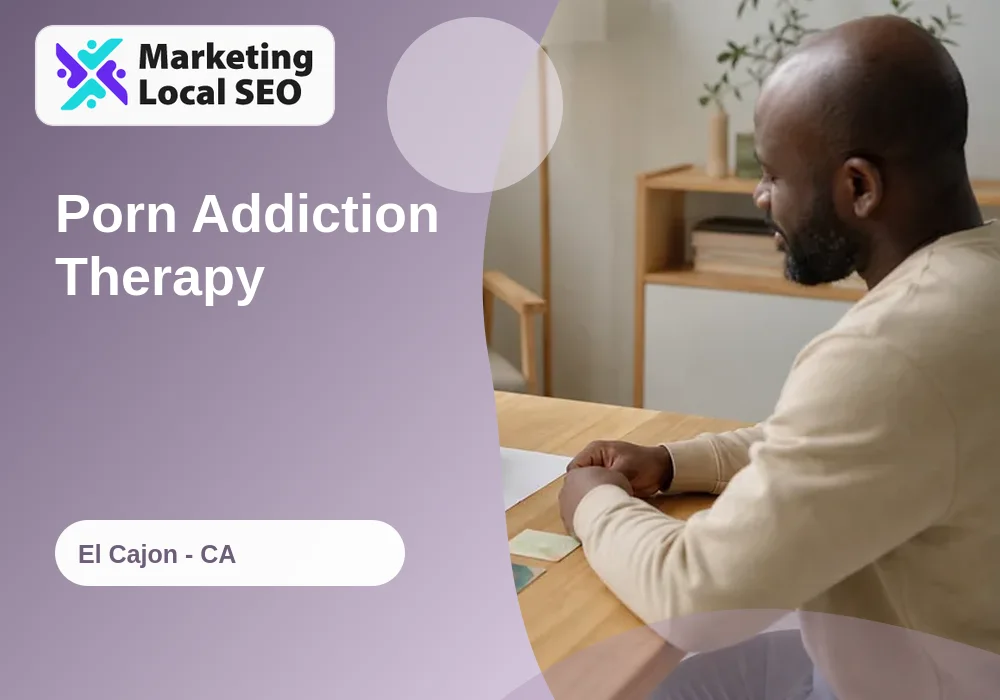 Porn Addiction Therapy in El Cajon, CA