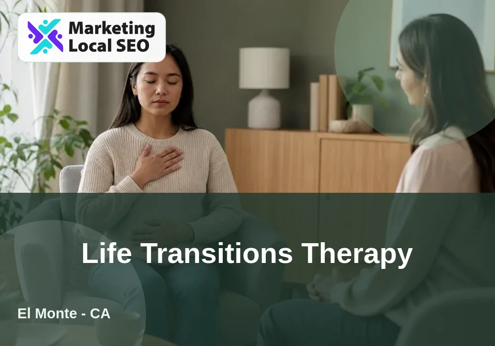 Life Transitions Therapy in El Monte, CA