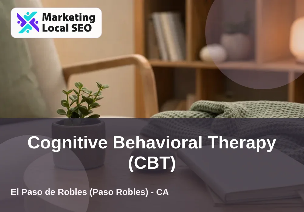 Cognitive Behavioral Therapy (CBT) in El Paso de Robles (Paso Robles), CA