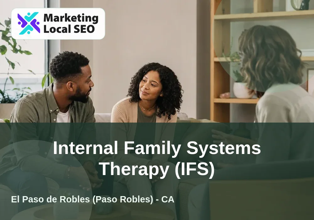 Internal Family Systems Therapy (IFS) in El Paso de Robles (Paso Robles), CA