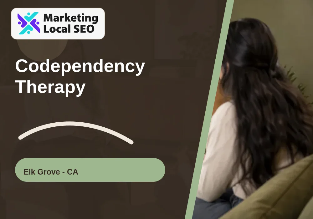 Codependency Therapy in Elk Grove, CA