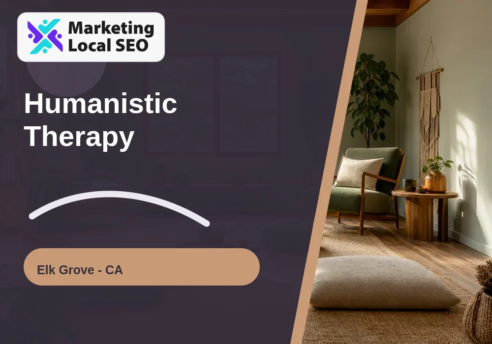 Humanistic Therapy in Elk Grove, CA