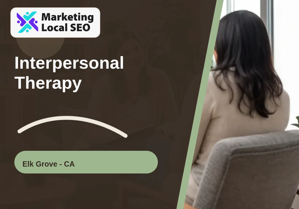 Interpersonal Therapy in Elk Grove, CA