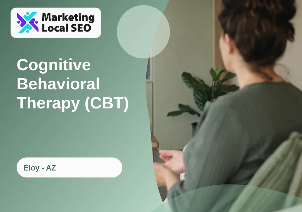 Cognitive Behavioral Therapy (CBT) in Eloy, AZ
