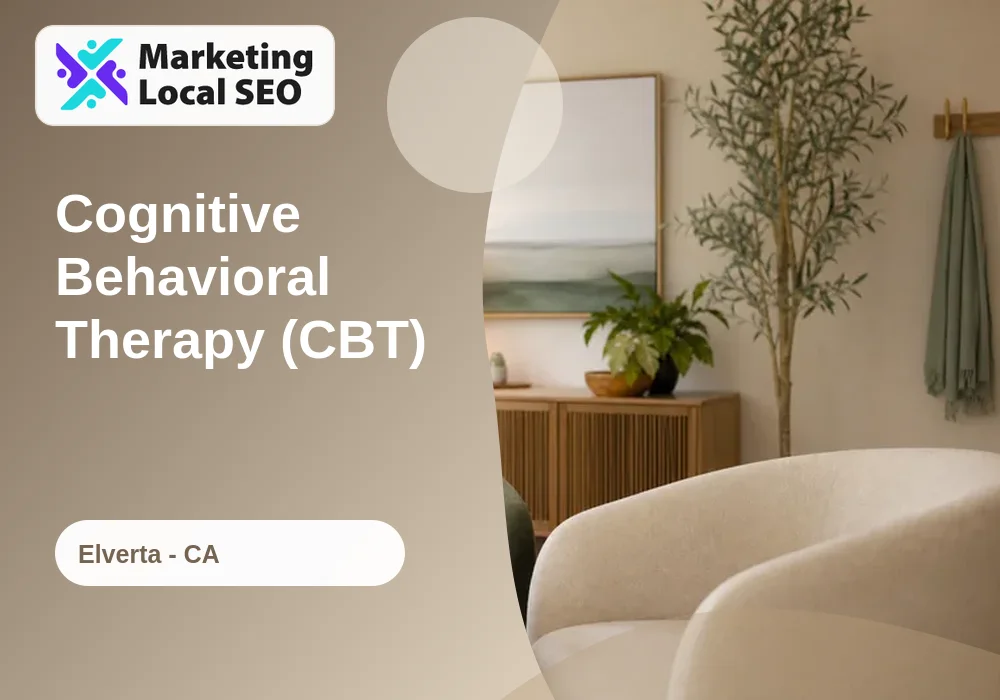 Cognitive Behavioral Therapy (CBT) in Elverta, CA