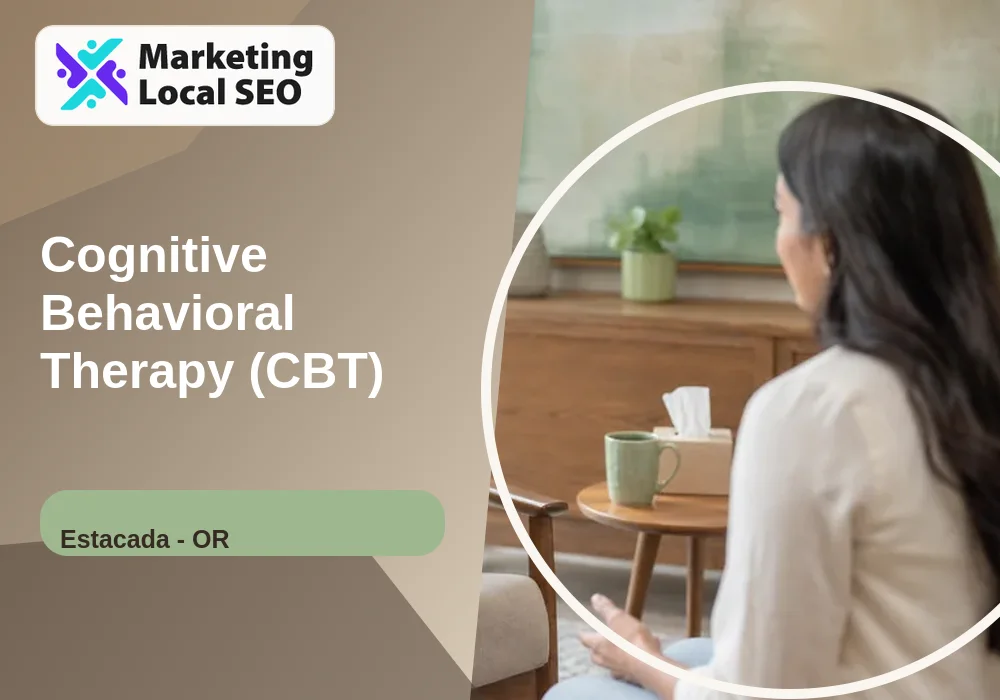 Cognitive Behavioral Therapy (CBT) in Estacada, OR