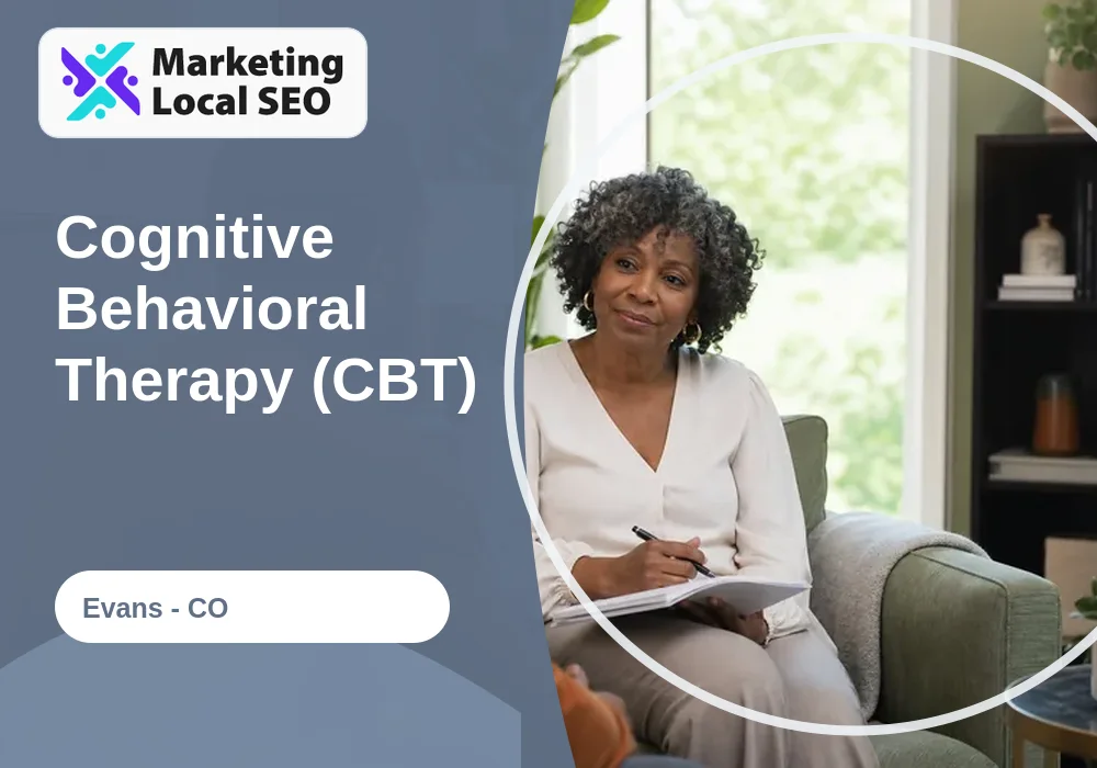 Cognitive Behavioral Therapy (CBT) in Evans, CO