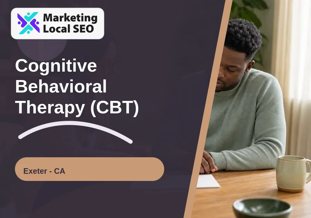 Cognitive Behavioral Therapy (CBT) in Exeter, CA