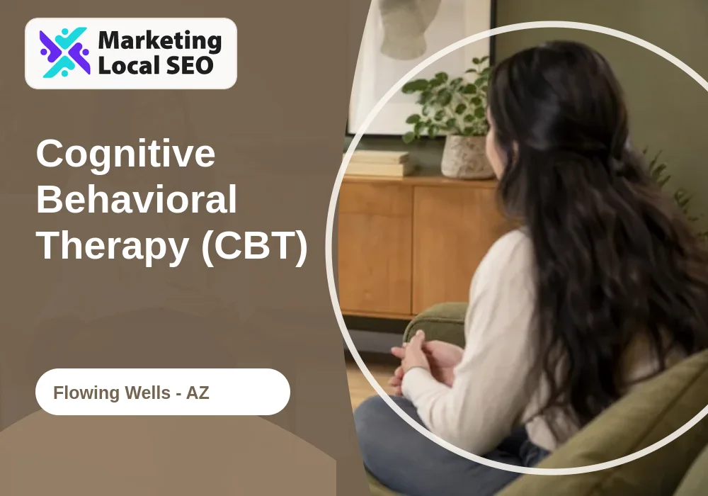 Cognitive Behavioral Therapy (CBT) in Flowing Wells, AZ