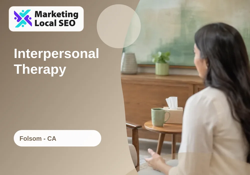 Interpersonal Therapy in Folsom, CA