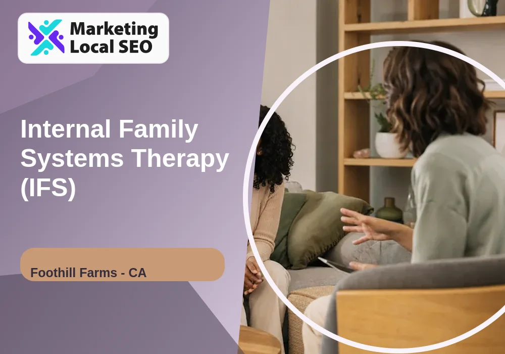 Internal Family Systems Therapy (IFS) in Foothill Farms, CA