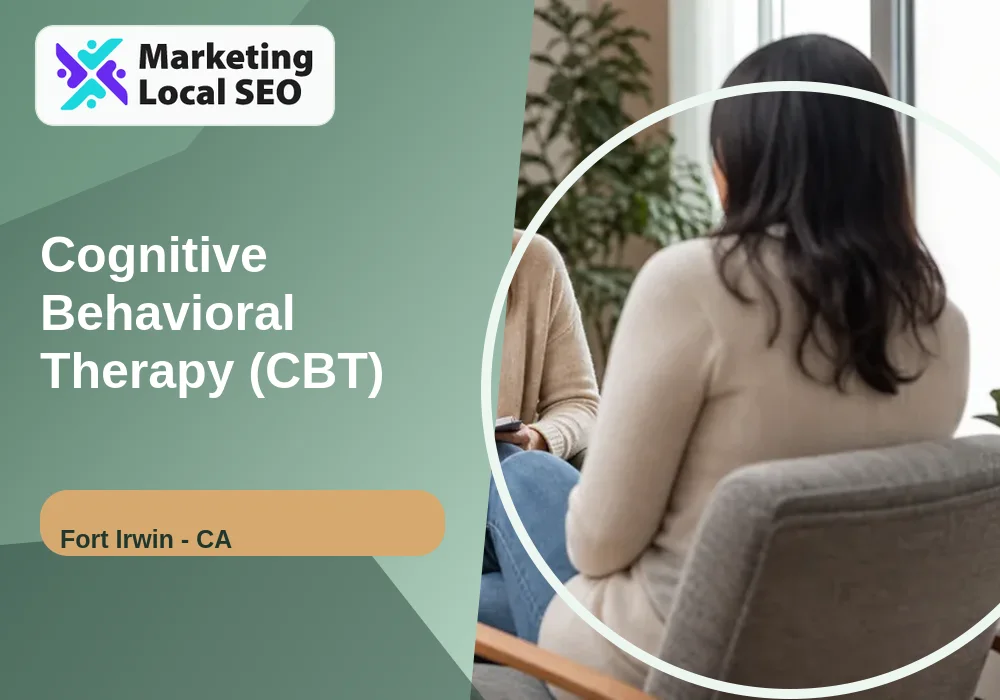 Cognitive Behavioral Therapy (CBT) in Fort Irwin, CA