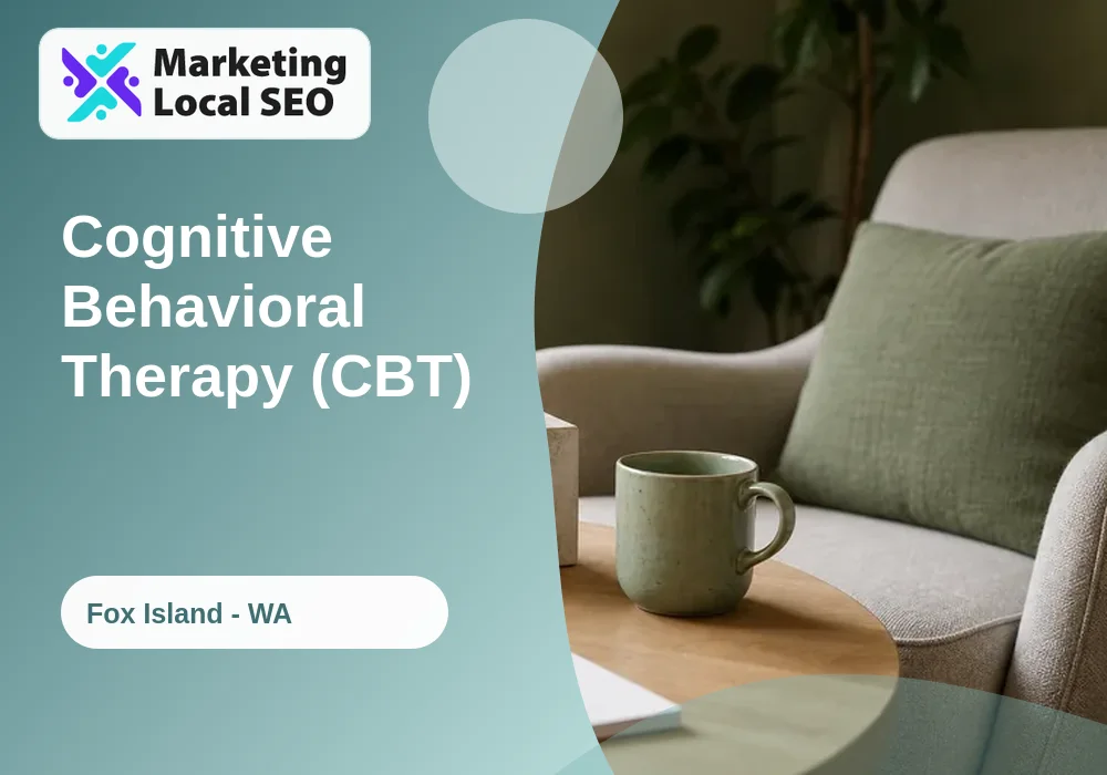 Cognitive Behavioral Therapy (CBT) in Fox Island, WA
