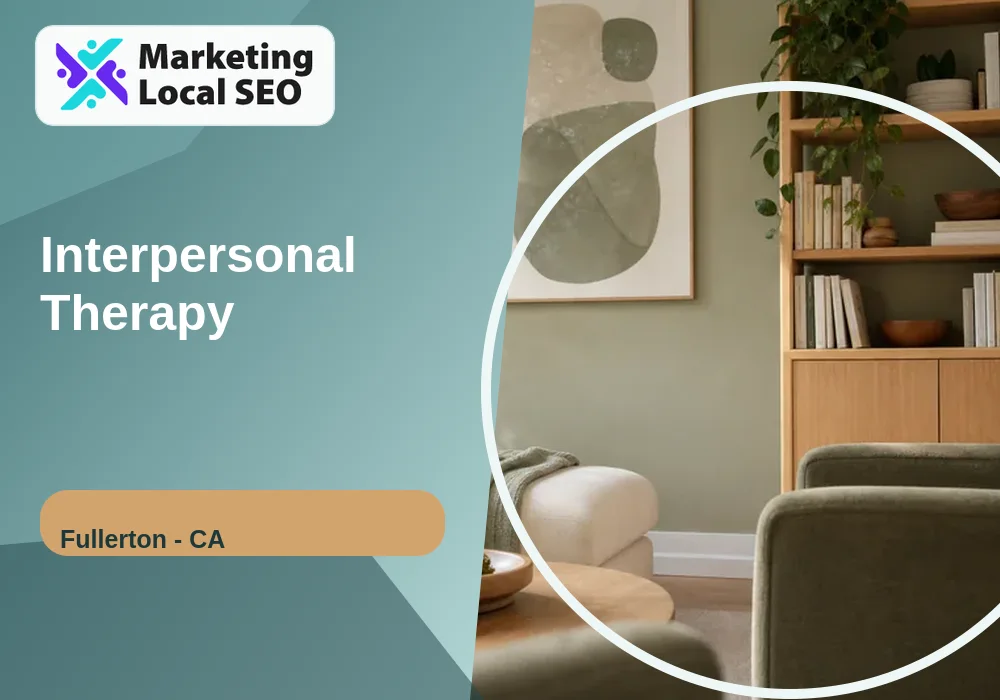 Interpersonal Therapy in Fullerton, CA