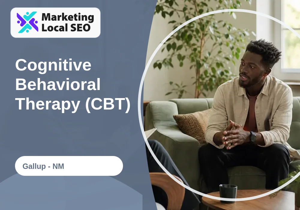 Cognitive Behavioral Therapy (CBT) in Gallup, NM