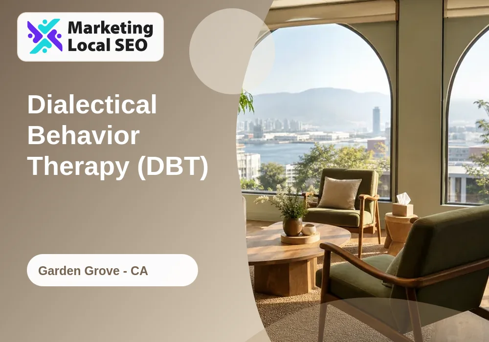 Dialectical Behavior Therapy (DBT) in Garden Grove, CA