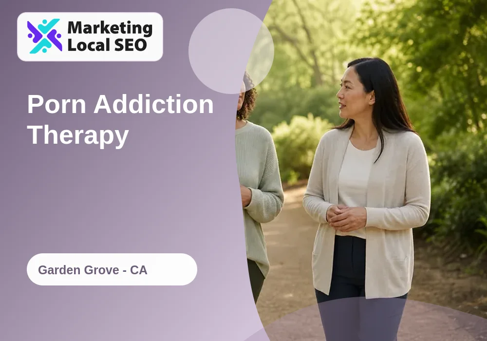 Porn Addiction Therapy in Garden Grove, CA