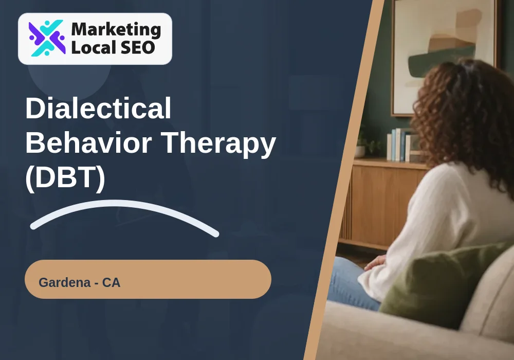 Dialectical Behavior Therapy (DBT) in Gardena, CA