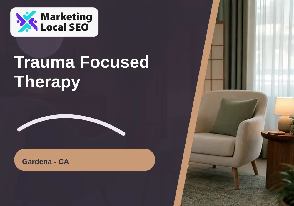 Trauma Focused Therapy in Gardena, CA