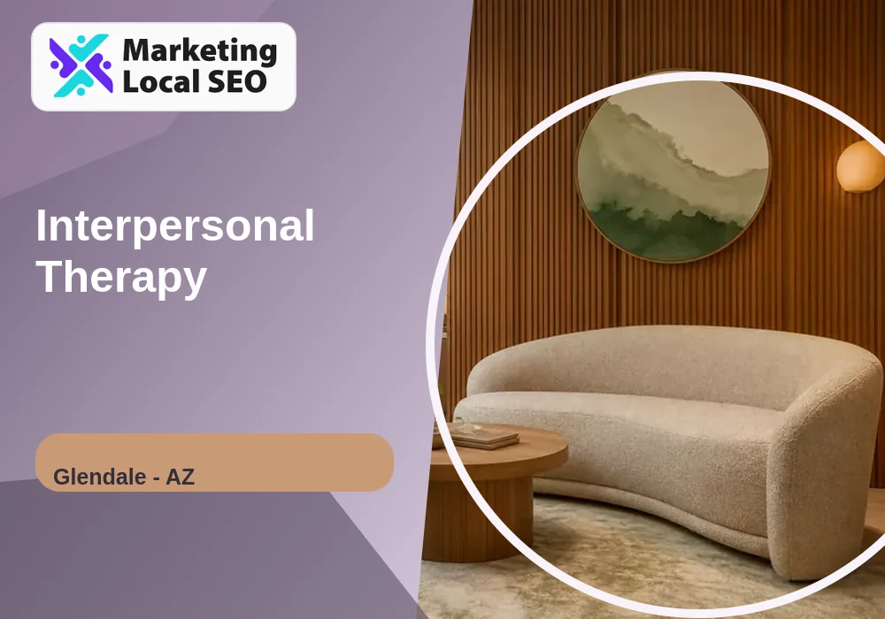 Interpersonal Therapy in Glendale, AZ