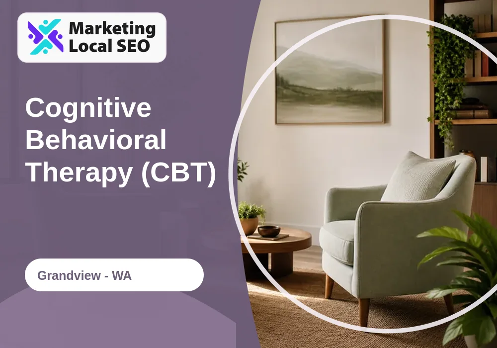 Cognitive Behavioral Therapy (CBT) in Grandview, WA
