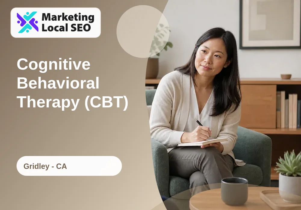 Cognitive Behavioral Therapy (CBT) in Gridley, CA