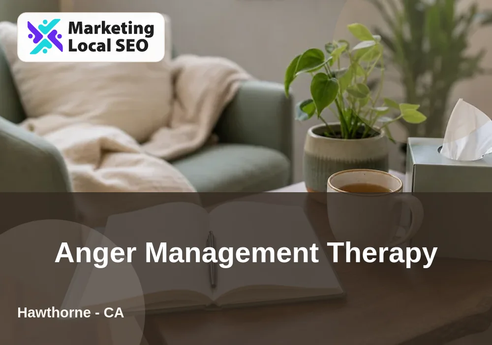 Anger Management Therapy in Hawthorne, CA