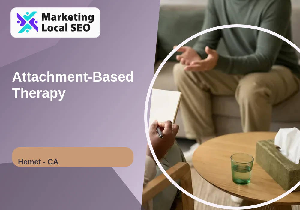 Attachment-Based Therapy in Hemet, CA
