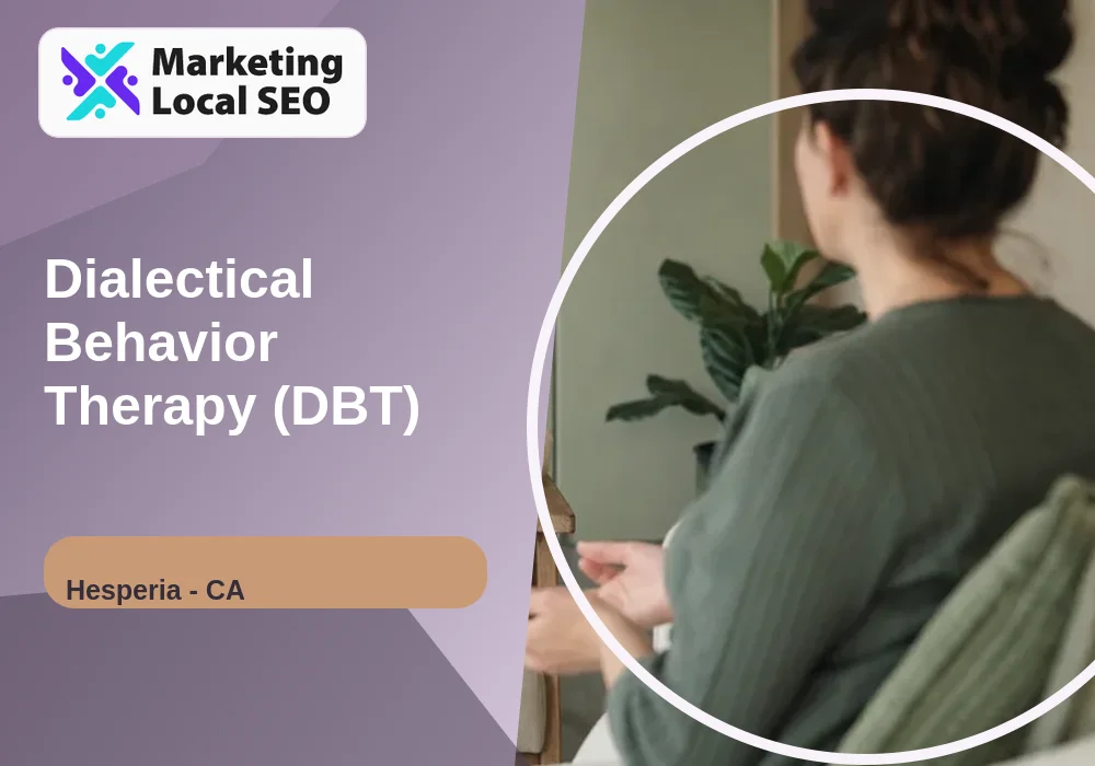 Dialectical Behavior Therapy (DBT) in Hesperia, CA