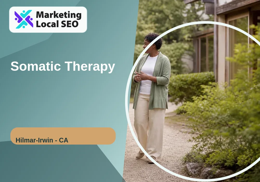 Somatic Therapy in Hilmar-Irwin, CA